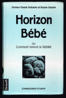 Horizon Bébé Ou Comment Vaincre La Stérilité - Debache Et Depoix - 1991 - 328 Pages 23,7 X 15,5 Cm - Sciences