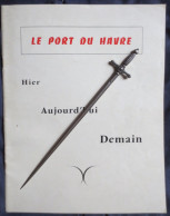 Le Havre - Revue Portuaire - Le Port Du Havre Hier ,Aujourd'hui , Demain - 1967 Avec Plan Dépliant - TBE - - Normandië