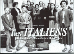Les ITALIENS, Histoire D'une Communauté En Rhône-Alpes (2012) - Rhône-Alpes