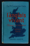 L'anglais Vivant - Classe De Troisième - P Et M. Carpentier-Fialip -1942 - 338 Pages 19,8 X 12,7 Cm - 12-18 Ans
