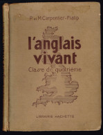 L'anglais Vivant - Classe De Quatrième - P Et M. Carpentier-Fialip - 358 Pages 21,5 X 16,2 Cm - 12-18 Ans