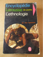 Encyclopédie Larousse De Poche - L'ethnologie (Jean Cazeneuve) éditions Le Livre De Poche De 1967 - Enzyklopädien