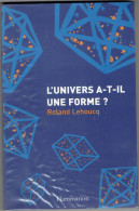 L'univers A T'il Une Forme ? De Roland Lehaoucq - Flammarion 2002 - Astronomia