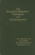 Industrie Lehrbuch Der Strumpf- Und Wollwaren-Fabrikation Auf Strickmaschinen, Thüringische Maschinen- Und Fahrrad-Fabri - Industrie