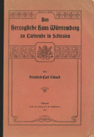 Adel Württemberg Buch Das Herzogliche Haus Württemberg Zu Carlsruhe In Schlesien Von Esbach, Friedrich-Carl 1906, Verlag - Koninklijke Families