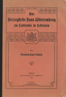 Adel Württemberg Buch Das Herzogliche Haus Württemberg Zu Carlsruhe In Schlesien Von Esbach, Friedrich-Carl 1906, Verlag - Königshäuser