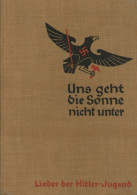 WK II HJ Lieder-Buch Uns Geht Die Sonne Nicht Unter 1934, Verlag Brandstetter Leipzig, 149 S. II - 1939-45
