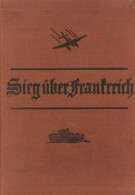 Buch WK II Sieg über Frankreich Berichte Und Bilder Hrsg. Oberkommando Der Wehrmacht 1940, Zeitgeschichte Verlag Anderma - 1939-45