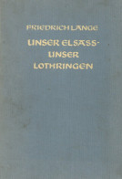 Buch WK II Unser Elsass - Unser Lothringen Von Friedrich Lange 1940 Mit Pers. Widmung Vom Kommandeur Am 5.8.1942, Zentra - 1939-45