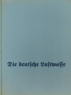 Flugzeug WK II Buch Die Deutsche Luftwaffe Ein Bilderwerk Von Dr. Eichelbaum 1940, Geleitwort Von Göring, Hermann, Verla - Guerre 1914-18