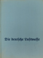 Flugzeug WK II Buch Die Deutsche Luftwaffe Ein Bilderwerk Von Dr. Eichelbaum 1940, Geleitwort Von Göring, Hermann, Verla - Guerra 1914-18