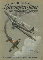 Flugzeug WK II Buch Luftwaffen-Fibel Des Deutschen Jungen Von Adler, Hermann Und Schulz, Richard 1943, Verlag Lehmann Mü - War 1914-18