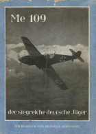 Flugzeug WK II Buch Me 109 Der Siegreiche Deutsche Jäger Entwicklung Bau Einsatz Von Prof. Hoffmann, Heinrich 1941, Verl - Weltkrieg 1914-18