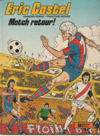 ERIC CASTEL  Match Retour  De RAYMOND REDING/ FRANCOISE HUGUES     EDITIONS FLEURUS - Eric Castel