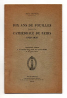 Dix Ans De Fouilles Dans La Cathédrale De Reims 1919-1930 Par Henri Deneux Avec Plan Couleur Des Fondations Mises à Jour - Archäologie