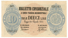 10 LIRE BIGLIETTO CONSORZIALE REGNO D'ITALIA 30/04/1874 QFDS - Biglietti Consorziale