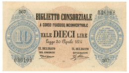 10 LIRE BIGLIETTO CONSORZIALE REGNO D'ITALIA 30/04/1874 QFDS - Biglietto Consorziale