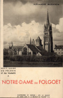 REGIONALISME -   NOTRE - DAME  Du FOLGOET - Petit Guide Du Pèlerin Et Du Touriste - 1948 - Bretagne