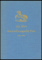 PHIL. LITERATUR 333 Jahre Braunschweigische Post 1535-1867, Von Henri Bade, 1960 Bei Karl Pfannkuch Erschienen, Gebunden - Philately And Postal History