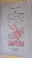 WWI André FRIBOURG ‎  ‎Le POING ALLEMAND En LORRAINE Et En ALSACE - 1871-1914-1918 - 1901-1940