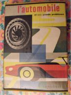 L'automobile Et Ses Grands Problèmes. Maroselli. Préface Grégoire. Larousse 1958 - Auto