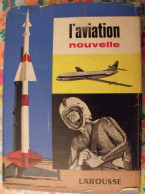 L'aviation Nouvelle. Camille Rougeron. Illustrations De Jean Lattapy. Larousse 1957 - Aerei