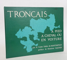 TRONCAIS  A PIED A CHEVAL OU EN VOITURE PAR LE COMTE DIDIER DE MARTIMPREY AVEC DEDICASSE  N° 140 / 2000 EX - Bourbonnais