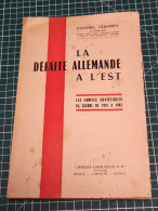 LA DÉFAITE ALLEMANDE A L'EST - LES ARMEES SOVIETIQUES EN GUERRE DE 1941 A 1945, COLONEL LÉDERREY - French