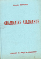 Maurice Bouchez. Grammaire Allemande. - Non Classés