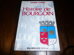 ANDRE COMTE HISTOIRE DE BOURGOIN DES ORIGINES A LA REVOLUTION ISERE DAUPHINE ERIC BELLIER EDITEUR 1984 - Non Classés