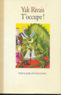 T'OCCUPE DE YAK RIVAIS - Collection Lectures Und Loisirs