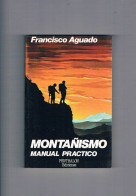Montañismo Manual Practico Francisco Aguado Penthalon Ediciones 1989 - Other & Unclassified