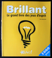 BRILLANT ; LE GRAND LIVRE DES JEUX D'ESPRIT - Edition Bravo 2009 - Palour Games