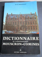 Boek 1973 DICTIONNAIRE De L' Arrondissement  MOUSCRON -- COMINES   édition  VANBRAEKEL    MOUSCRON - Mouscron - Möskrön