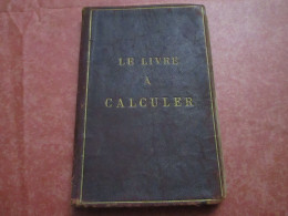 LE LIVRE À CALCULER à L'usage Des Fabricants & Négociants En Tissus Par Em. RAGOT (102 Pages) - Contabilidad/Gestión