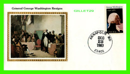 SILK COVERS - PREMIER JOUR 1983 - GENERAL GEORGE WASHINGTON RESIGNS - 1732-1982, U.S.A. - - Storia Postale