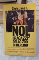 Christiane F. Noi I Ragazzi Dello Zoo Di Berlino Rizzoli 1981 - Famous Authors