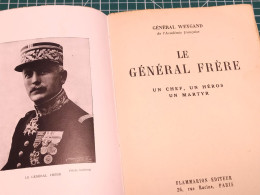 LE GENERAL FRERE, CHEF, HEROS ET MARTYRE,14/18, 1939/45, RESISTANCE, GENERAL WEYGAND, FLAMMARION - French