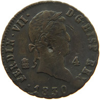 SPAIN 4 MARAVEDIS 1830 FERNANDO VII. (1808-1833) #s086 0211 - First Minting