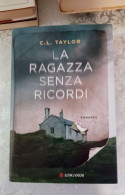 C.L.Taylor La Ragazza Senza Ricordi Longanesi 2016 - Grote Schrijvers