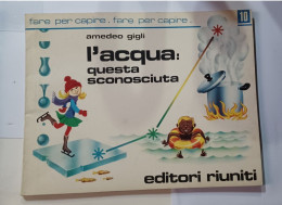 Amedeo Gigli L'acqua Questa Sconosciuta N 10 Editori Riuniti 1977 - Games