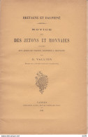 BRETAGNE ET DAUPHINE NOTICE SUR DES JETONS ET MONNAIES FRAPPEES AUX ARMES DE FRANCE DAUPHINE & BRETAGNE - Libri & Software