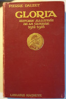 GLORIA , Histoire Illustrée De La Guerre 14/18 , Hachette , Voir Table Des Matieres/historique - Francia
