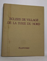 Eglises De Villages De La Syrie Du Nord - Planches - Arqueología