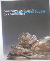 Van Barye Tot Bugatti / From Barye To Bugatti / Les Animaliers Museum Beelden Aan Zee Uitgeverij Waanders - Historia