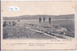 LAC DE CHALAIN- TRANSPORT D UNE PIROGUE PREHISTORIQUE- EPOQUE NEOLITHIQUE- DECOUVERTE LE 3 JUIN 1904 - Sonstige & Ohne Zuordnung