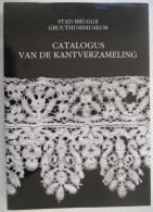 KANT Catalogus Vd KANTVERZAMLELING GRUUTHUSEMUSEUM Brugge Door Stephane Vandenberghe Dentelle Spitzenband - Geschichte