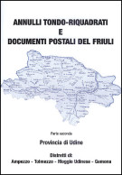 ANNULLI TONDO-RIQUADRATI
E DOCUMENTI POSTALI DEL "FRIULI"
Parte Seconda - Provincia Di Udine - Distretti Di: Ampezzo - T - Manuali Per Collezionisti