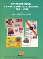 CATALOGO DEGLI
ANNULLI SPECIALI ITALIANI
1961-1962 - Gian Franco Mazzucco - Manuels Pour Collectionneurs