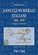 ANNULLI NUMERALI ITALIANI
1866 - 1889
Catalogo Con Valutazioni
With Translation In English - Paolo Vaccari - Manuales Para Coleccionistas